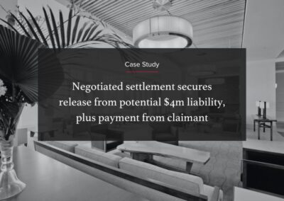 Negotiated settlement results in release from potential $4m liability, plus payment from claimant