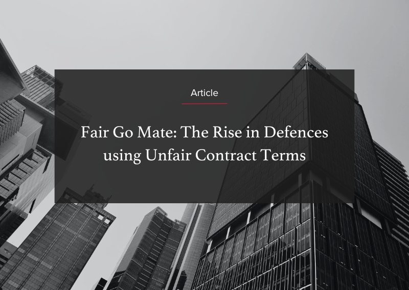 Fair Go Mate: The Rise in Defences using Unfair Contract Terms