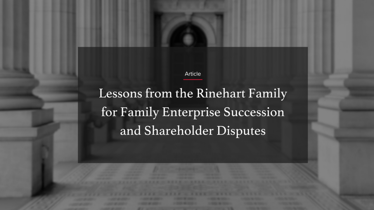 Lessons from the Rinehart Family for Family Enterprise Succession and Shareholder Disputes